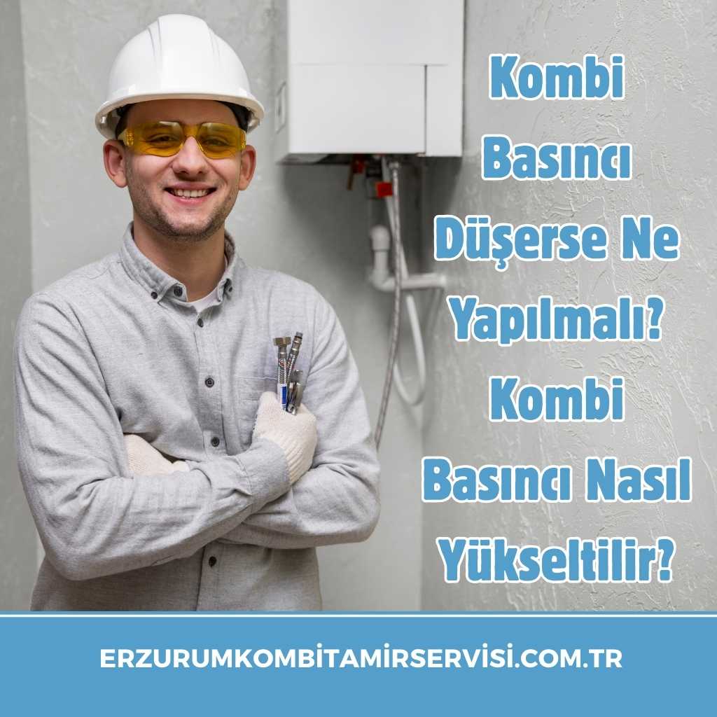 Kombi Basıncı Düşerse Ne Yapılmalı? Kombi Basıncı Nasıl Yükseltilir? 1 erzurumkombitamirservisi.com .tr 10
