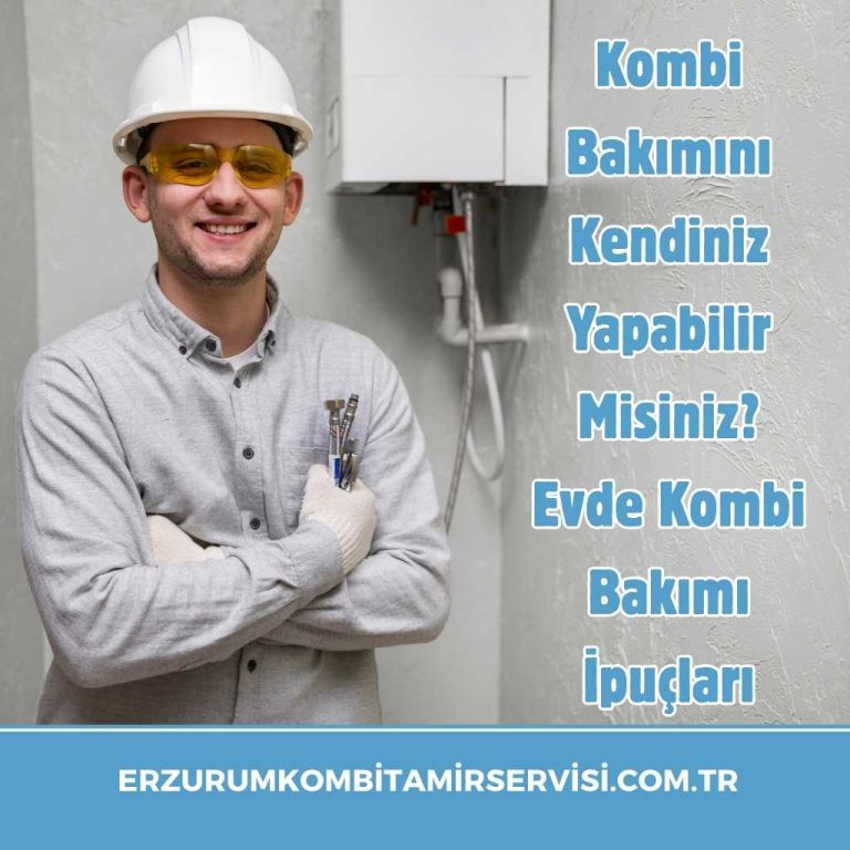 Kombi Bakımını Kendiniz Yapabilir Misiniz? Evde Kombi Bakımı İpuçları 4 erzurumkombitamirservisi.com .tr 3