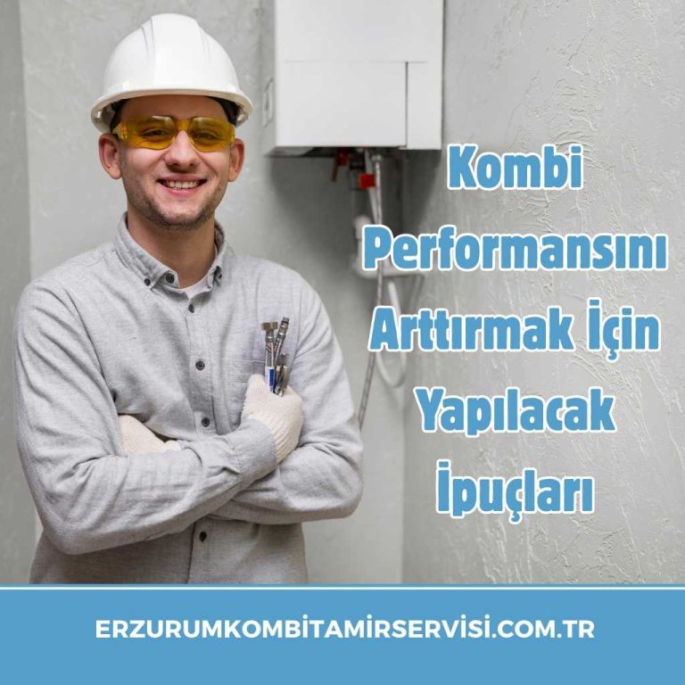 Kombi Performansını Arttırmak İçin Yapılacak İpuçları 9 erzurumkombitamirservisi.com .tr 7